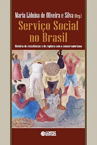 Serviço Social no Brasil História de resistências e de ruptura o