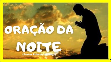 Ora O Da Noite Pastor Robson De Jesus Youtube