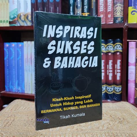 Jual Buku Inspirasi Sukses Bahagia Kisah Kisah Inspiratif Untuk