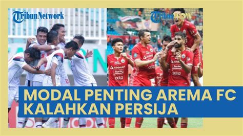 Modal Penting Arema Fc Kalahkan Persija Momok Pertahanan Singo Edan