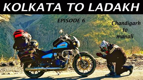 Kolkata To Ladakh Bike Ride Episode Chandigarh To Manali