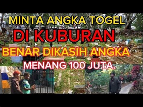 MINTA ANGKA TOGEL DI KUBURAN BENAR DIKASIH YouTube