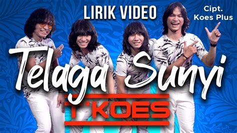 Lirik Video T KOES Telaga Sunyi Koes Bersaudara 1962 Koes Plus