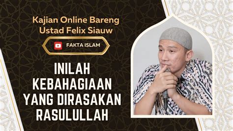 BAHAGIA ITU SEDERHANA INILAH KEBAHAGIAAN YANG DIRASAKAN RASULULLAH SAW