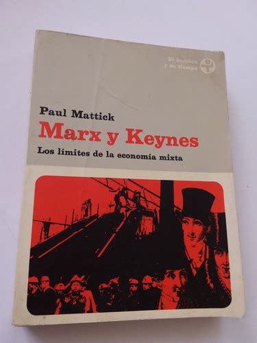 Marx Y Keynes Límites De La Economía Mixta P Mattick 1980 Mercadolibre