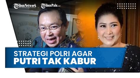 Ini Strategi Polri Agar Putri Candrawathi Tak Kabur Meski Tidak Ditahan