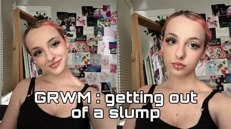 Get Ready With Me Getting Out Of A Slump Youtube