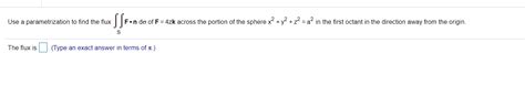 Solved Use A Parametrization To Find The Flux SSF Fondo Of F Chegg