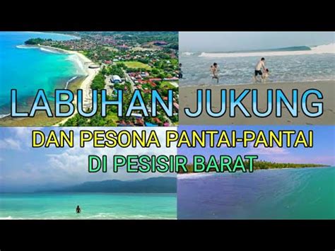 LABUHAN JUKUNG DAN PESONA PANTAI DI PESISIR BARAT KRUI LAMPUNG YouTube