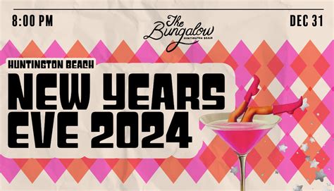 The Bungalow Huntington Beach Nye 2024 New Years Eve Orange County Main