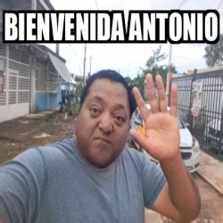 Meme Personalizado Bienvenida Antonio 33251926