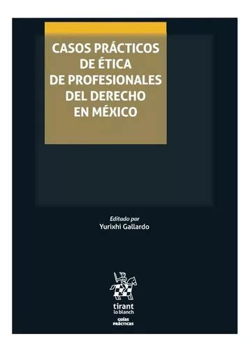 Casos Prácticos De Ética De Profesionales Del Derecho En México De