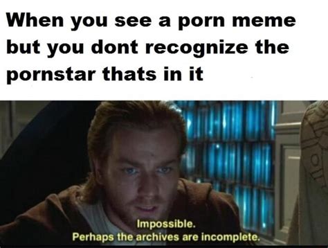 When You See A Porn Meme But You Dont Recognize The Pornstar Thats In It IFunny