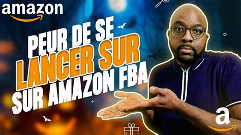 Se lancer SUR AMAZON FBA en 2022 Peur de l échec Vendeur débutant