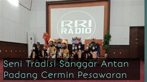 SENI TRADISI BERSAMA SANGGAR ANTAN PADANG CERMIN YouTube