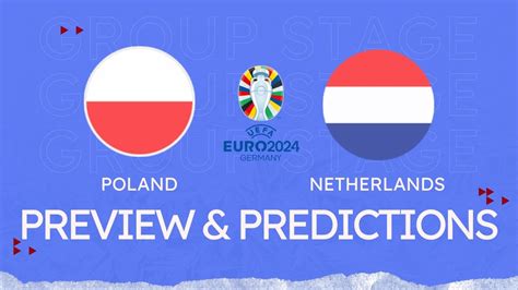 Poland Vs Netherlands Euro 2024 ~ Preview Lineup And Prediction ~ Group D Matchday 1 Uefa Euro