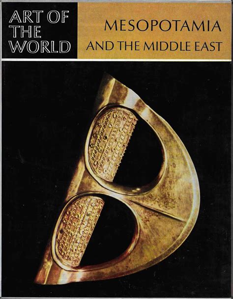 Mesopotamia and the Middle East: Art of the World by Woolley, Leonard ...