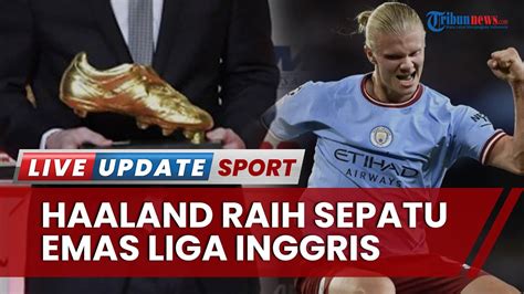 Erling Haaland Raih Sepatu Emas Resmi Sabet Gelar Top Skor Liga