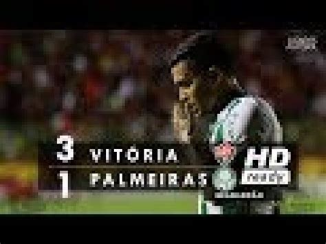 Vitória 3 x 1 Palmeiras Gols Melhores Momentos HD Brasileirão 2017