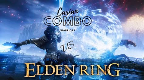 Carian Combo Warriors Vs Elden Ring Youtube