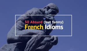 Top 30 funny French idioms ranked by absurdity | Talk in French