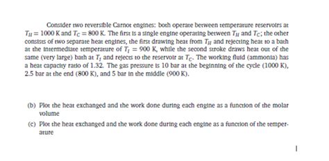 Solved Consider Two Reversible Carnot Engines Both Operate Chegg