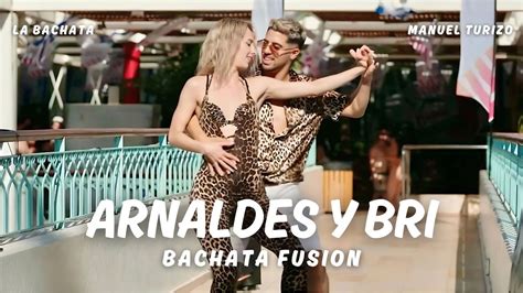 Arnaldes Y Bri A B Bachata Fusion La Bachata Manuel Turizo