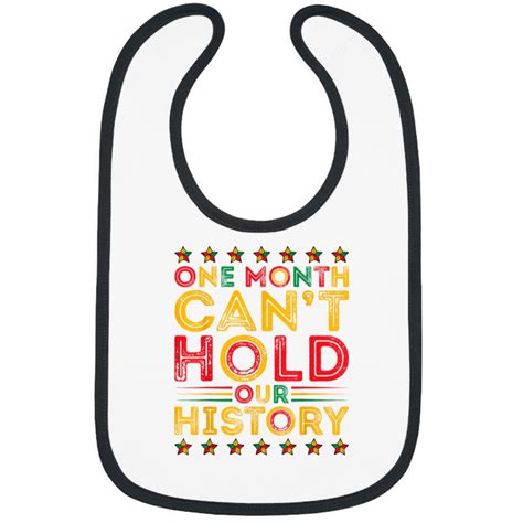 One Month Cant Hold Our History Pan African Black History Bibs Sold By