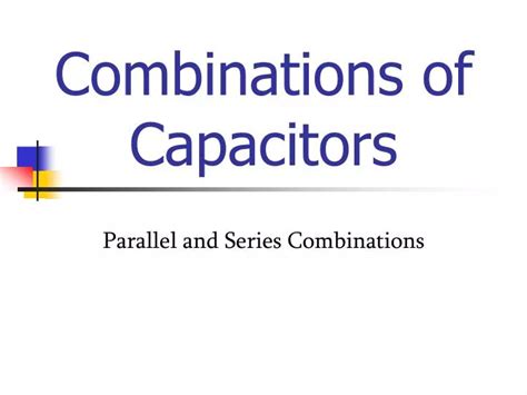 Ppt Combinations Of Capacitors Powerpoint Presentation Free Download Id 2624673