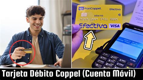 BANCOPPEL Efectiva TARJETA DÉBITO Coppel y Cuenta Digital Móvil