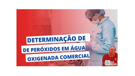 DeterminaÇÃo Do Teor De PerÓxidos Na Água Oxigenada Comercial Youtube