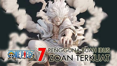 7 Pengguna Buah Iblis Tipe Zoan Terkuat Di One Piece Full Movie Vidio