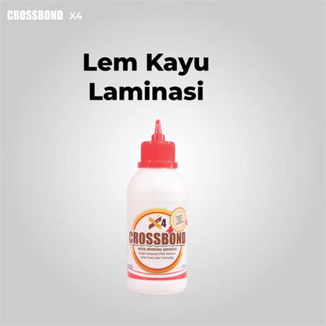 Jual Lem Kayu Super Kuat Crossbond X Untuk Laminasi Kayu Gram