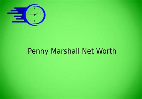 Penny Marshall Net Worth Time Fores