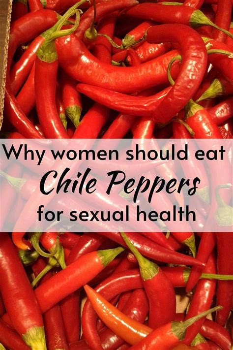 Spice Up Your Life How Chile Peppers Can Boost Women S Sexual Health Eat Something Sexy