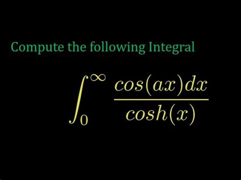 Complex Analysis Integral Of Cos Ax Coshx From To Infinity Youtube