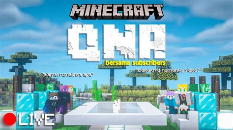 LIVE MINECRAFT QnA LIVE SAMBIL MABAR SAMA SUBSCRIBERS YouTube