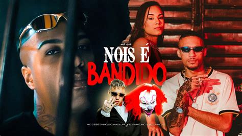 Letra Nois Bandido Mc Kadu Mc Cebezinho Mc Jo Ozinho Vt Mc