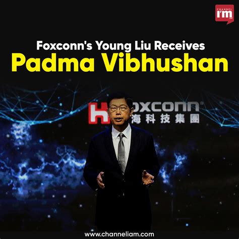 Bestowing Padma Award To Honour Foxconns Young Liu Vivekananda International Foundation