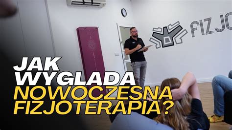 Czym Jest Nowoczesna Fizjoterapia W Fizjohucie Youtube