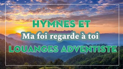 Hymnes Et Louanges Adventiste Louange Et Adoration Ha Tienne Tel Que