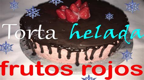 Torta Helada ️ De Frutos Rojos 🍓 Riquísima En Solo 4 Pasos Youtube