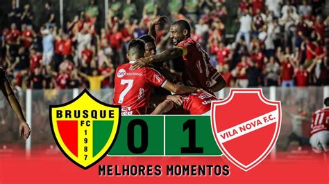 Brusque X Vila Nova Melhores Momentos Brasileir O S Rie B