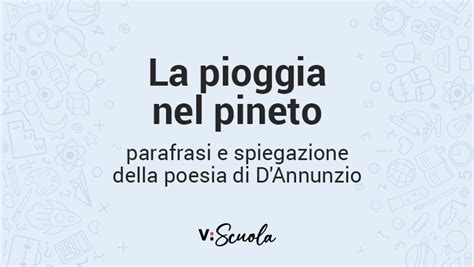 La Pioggia Nel Pineto Parafrasi E Spiegazione Della Poesia