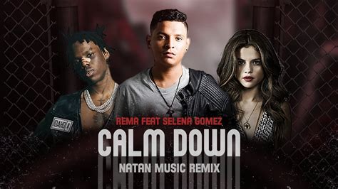 Rema Feat Selena Gomez Calm Down Nattan Music Remix Youtube