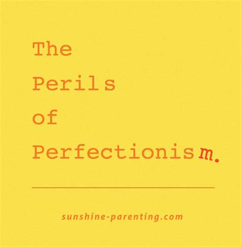 The Perils Of Perfectionism Sunshine Parenting