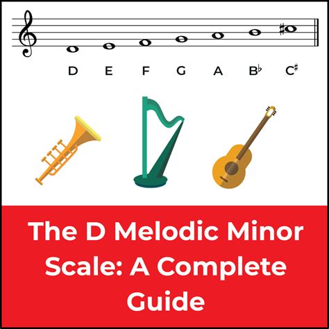 The D Melodic Minor Scale - A Music Theory Guide