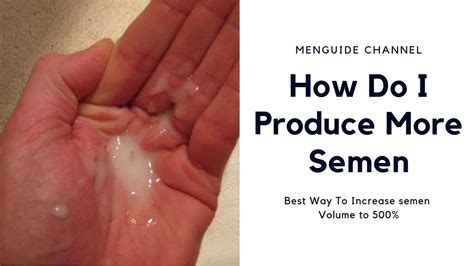 How Do I Produce More Semen Youtube