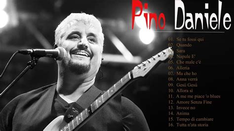 Le più belle canzoni di Pino Daniele Pino Daniele Greatest Hits 2018