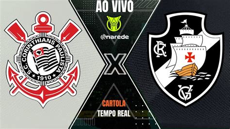 CORINTHIANS X VASCO AO VIVO BRASILEIRÃO 2023 AO VIVO PARCIAIS DO